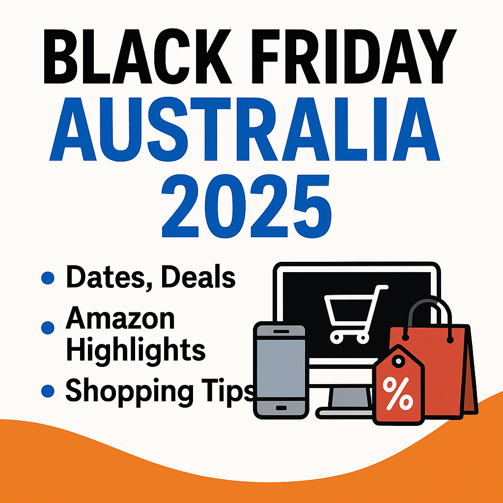 Black Friday Australia 2025 – Dates, Deals, Amazon Highlights & Shopping Tips